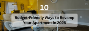 10 Budget-Friendly Ways to Revamp Your Apartment in 2025